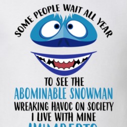 Humberto Some Wait To See Abominable Snowman I Live With Mine Christma 35078549