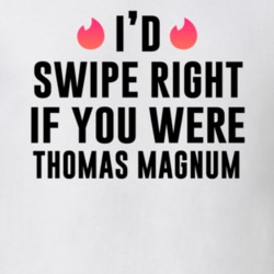 Thomas Magnum Id Swipe Right Magnum P. I. Popular Tv Show Character T Shirt 35215828