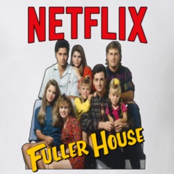 Fuller House Reboot Netflix Sitcom T Shirt 35296199