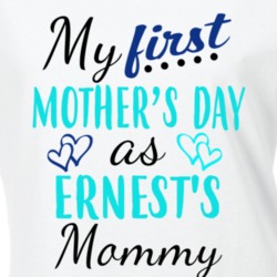 Ernest First Mothers Day As His Mommy Cute T Shirt 35412807