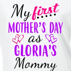 Gloria First Mothers Day As Her Mommy Cute T Shirt 35412906