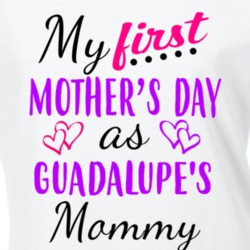 Guadalupe First Mothers Day As Her Mommy Cute T Shirt 35412921