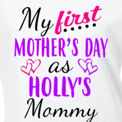 Holly First Mothers Day As Her Mommy Cute T Shirt 35413002
