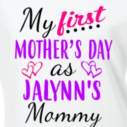 Jalynn First Mothers Day As Her Mommy Cute T Shirt 35413108