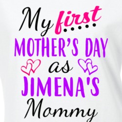 Jimena First Mothers Day As Her Mommy Cute T Shirt 35413199