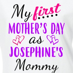 Josephine First Mothers Day As Her Mommy Cute T Shirt 35413224