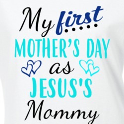 Jesus First Mothers Day As His Mommy Cute T Shirt 35413235
