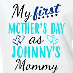 Johnny First Mothers Day As His Mommy Cute T Shirt 35413260