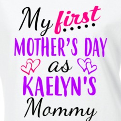 Kaelyn First Mothers Day As Her Mommy Cute T Shirt 35413261