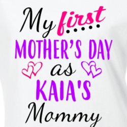 Kaia First Mothers Day As Her Mommy Cute T Shirt 35413263