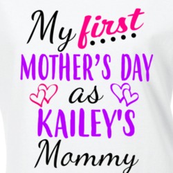 Kailey First Mothers Day As Her Mommy Cute T Shirt 35413270
