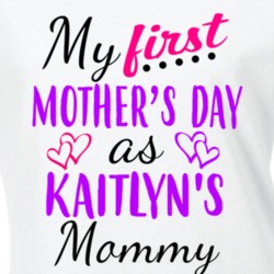 Kaitlyn First Mothers Day As Her Mommy Cute T Shirt 35413276