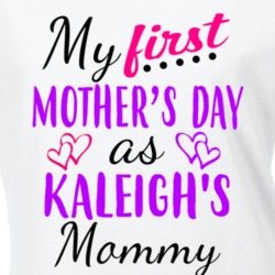 Kaleigh First Mothers Day As Her Mommy Cute T Shirt 35413282