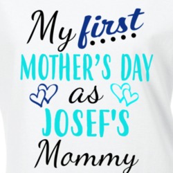 Josef First Mothers Day As His Mommy Cute T Shirt 35413285