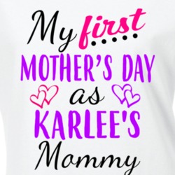 Karlee First Mothers Day As Her Mommy Cute T Shirt 35413310
