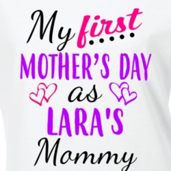 Lara First Mothers Day As Her Mommy Cute T Shirt 35413512