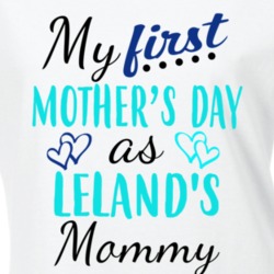 Leland First Mothers Day As His Mommy Cute T Shirt 35413517