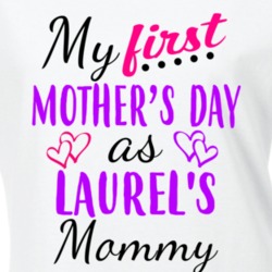 Laurel First Mothers Day As Her Mommy Cute T Shirt 35413518