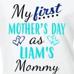 Liam First Mothers Day As His Mommy Cute T Shirt 35413536