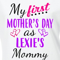 Lexie First Mothers Day As Her Mommy Cute T Shirt 35413551