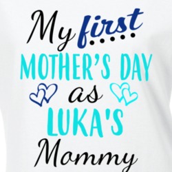 Luka First Mothers Day As His Mommy Cute T Shirt 35413554