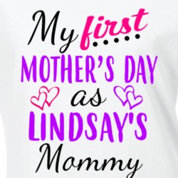 Lindsay First Mothers Day As Her Mommy Cute T Shirt 35413594
