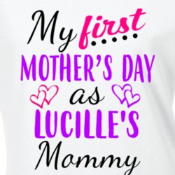 Lucille First Mothers Day As Her Mommy Cute T Shirt 35413625