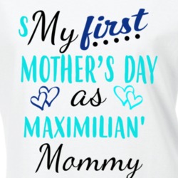 Maximilian First Mothers Day As His Mommy Cute T Shirt 35413634