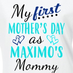 Maximo First Mothers Day As His Mommy Cute T Shirt 35413635
