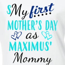 Maximus First Mothers Day As His Mommy Cute T Shirt 35413638
