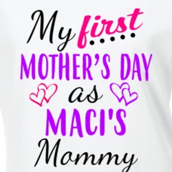 Maci First Mothers Day As Her Mommy Cute T Shirt 35413641