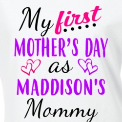 Maddison First Mothers Day As Her Mommy Cute T Shirt 35413653