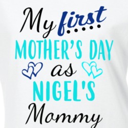 Nigel First Mothers Day As His Mommy Cute T Shirt 35413718