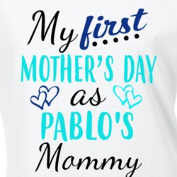 Pablo First Mothers Day As His Mommy Cute T Shirt 35413760