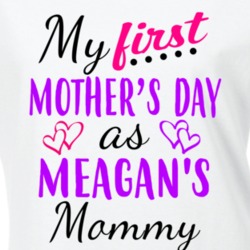 Meagan First Mothers Day As Her Mommy Cute T Shirt 35413774