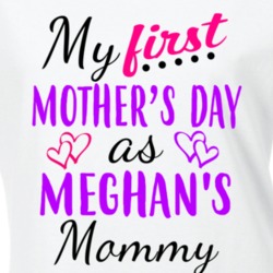 Meghan First Mothers Day As Her Mommy Cute T Shirt 35413778