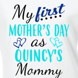 Quincy First Mothers Day As His Mommy Cute T Shirt 35413787