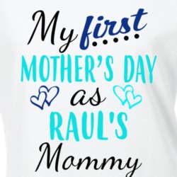 Raul First Mothers Day As His Mommy Cute T Shirt 35413812