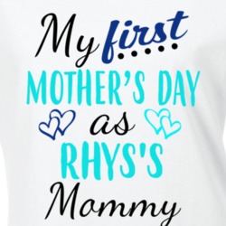 Rhys First Mothers Day As His Mommy Cute T Shirt 35413841