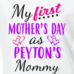 Peyton First Mothers Day As Her Mommy Cute T Shirt 35413933