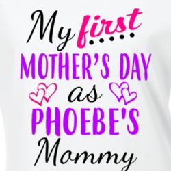 Phoebe First Mothers Day As Her Mommy Cute T Shirt 35413935