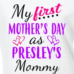 Presley First Mothers Day As Her Mommy Cute T Shirt 35413944