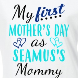 Seamus First Mothers Day As His Mommy Cute T Shirt 35413947