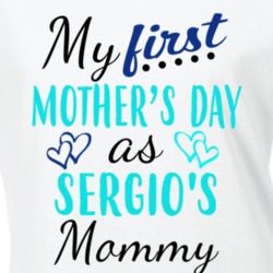 Sergio First Mothers Day As His Mommy Cute T Shirt 35413955