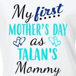 Talan First Mothers Day As His Mommy Cute T Shirt 35414003
