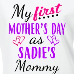 Sadie First Mothers Day As Her Mommy Cute T Shirt 35414027