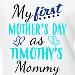 Timothy First Mothers Day As His Mommy Cute T Shirt 35414028