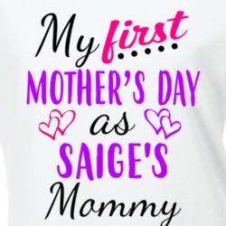 Saige First Mothers Day As Her Mommy Cute T Shirt 35414031