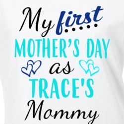 Trace First Mothers Day As His Mommy Cute T Shirt 35414044