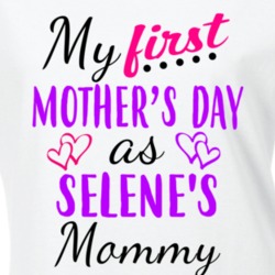 Selene First Mothers Day As Her Mommy Cute T Shirt 35414083